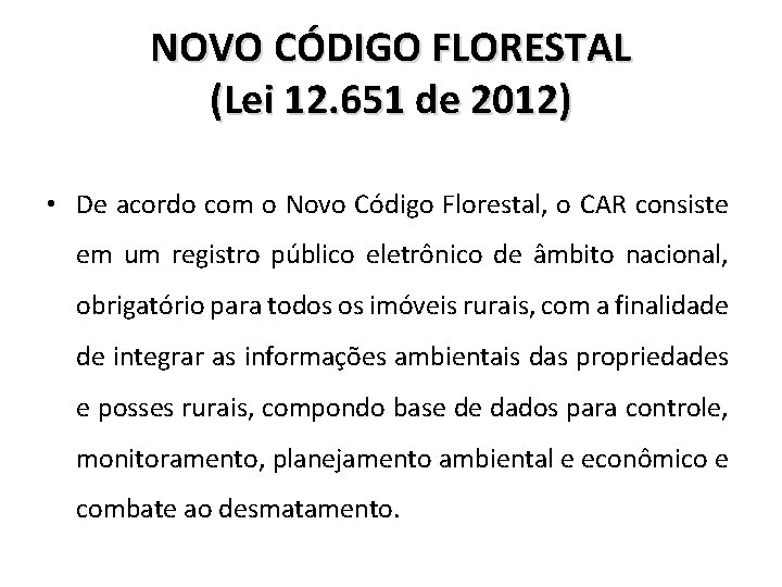 NOVO CÓDIGO FLORESTAL (Lei 12. 651 de 2012) • De acordo com o Novo