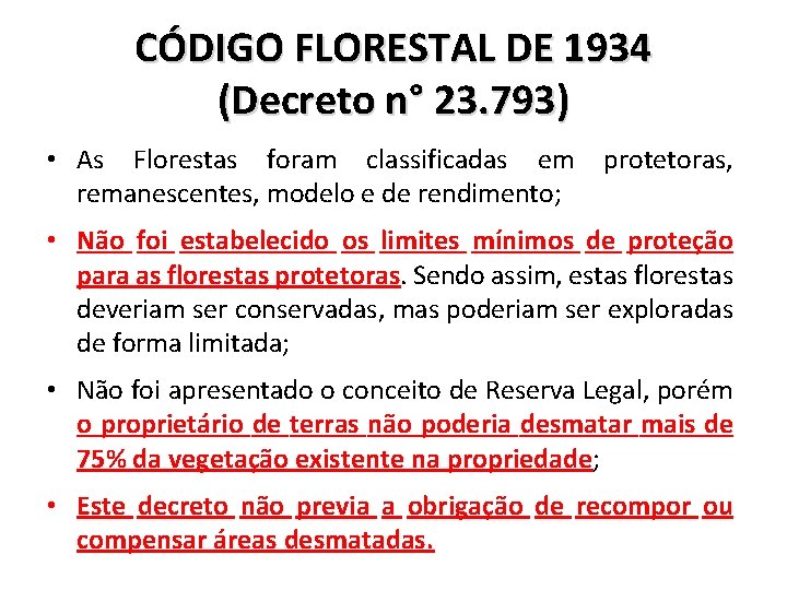 CÓDIGO FLORESTAL DE 1934 (Decreto n° 23. 793) • As Florestas foram classificadas em