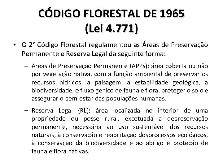 CÓDIGO FLORESTAL DE 1965 (Lei 4. 771) • O 2° Código Florestal regulamentou as