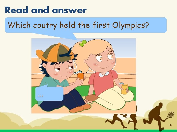 Read answer Which coutry held the first Olympics? . . . 