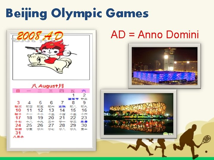 Beijing Olympic Games AD = Anno Domini 