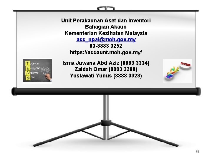 Unit Perakaunan Aset dan Inventori Bahagian Akaun Kementerian Kesihatan Malaysia acc_upai@moh. gov. my 03