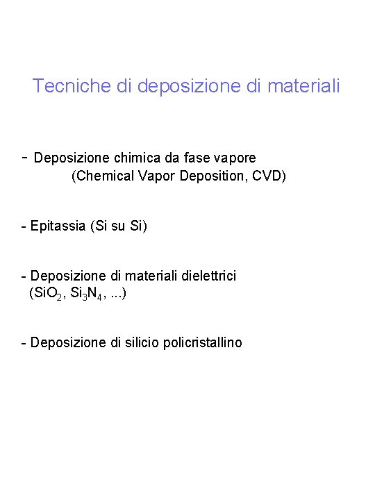 Tecniche di deposizione di materiali - Deposizione chimica da fase vapore (Chemical Vapor Deposition,