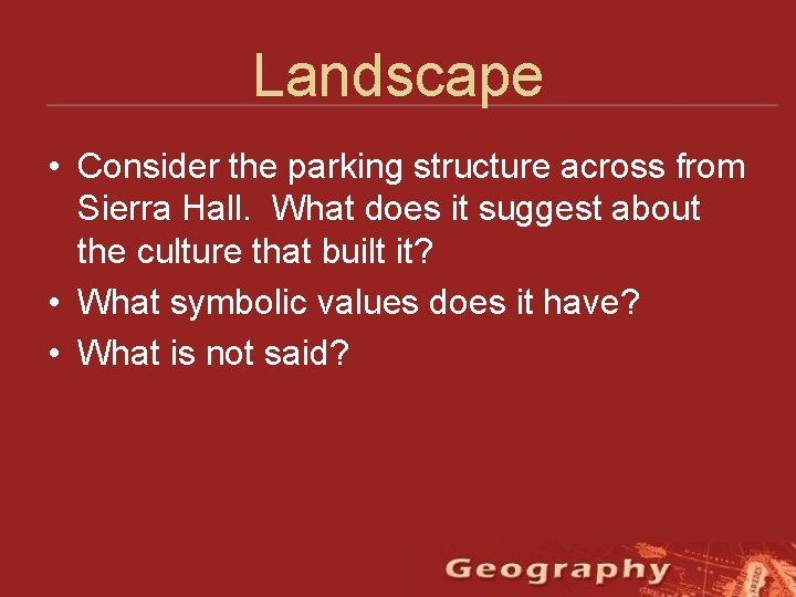 Landscape • Consider the parking structure across from Sierra Hall. What does it suggest