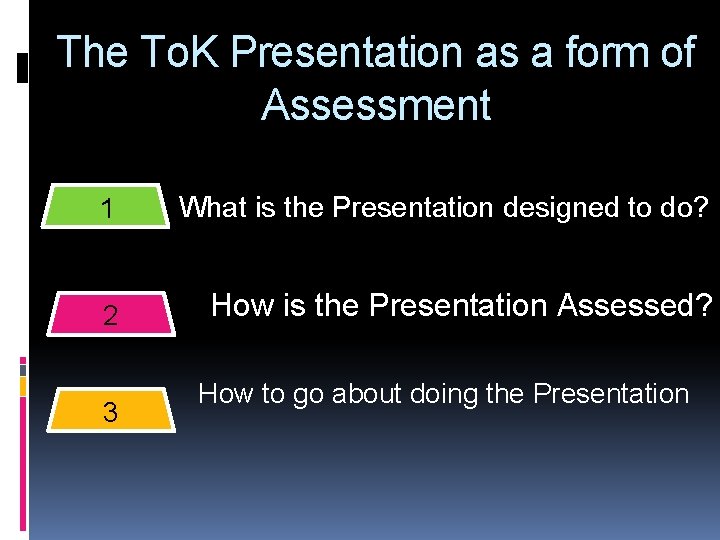 The To. K Presentation as a form of Assessment 1 What is the Presentation
