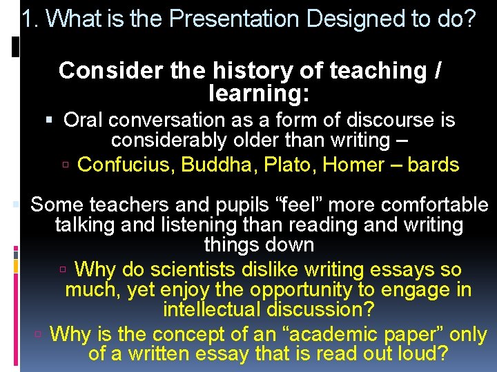 1. What is the Presentation Designed to do? Consider the history of teaching /