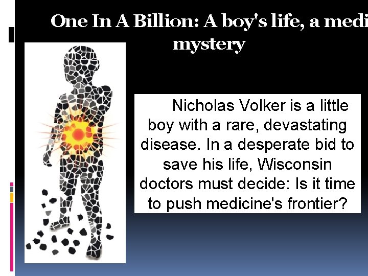 One In A Billion: A boy's life, a medi mystery Nicholas Volker is a