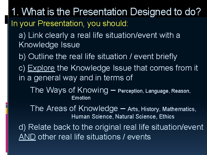 1. What is the Presentation Designed to do? In your Presentation, you should: a)