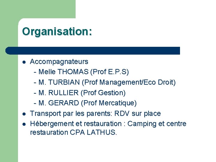 Organisation: Accompagnateurs - Melle THOMAS (Prof E. P. S) - M. TURBIAN (Prof Management/Eco