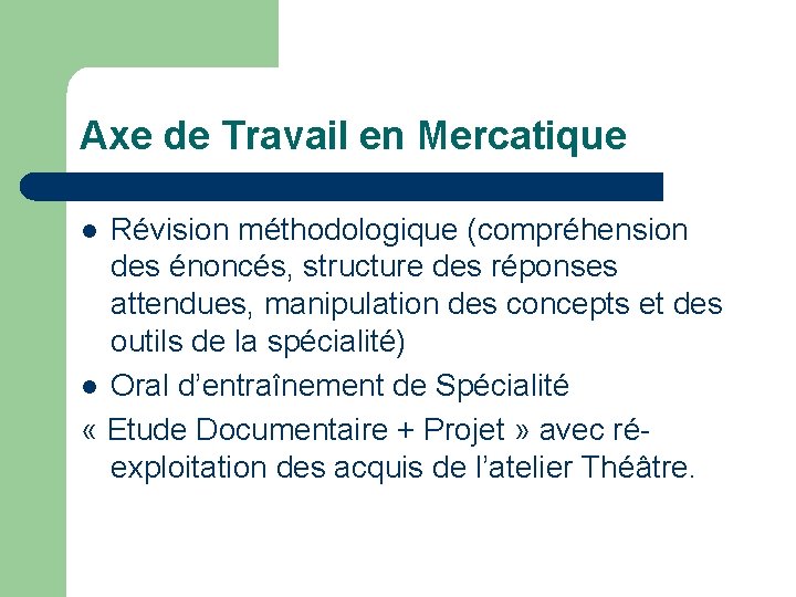 Axe de Travail en Mercatique Révision méthodologique (compréhension des énoncés, structure des réponses attendues,