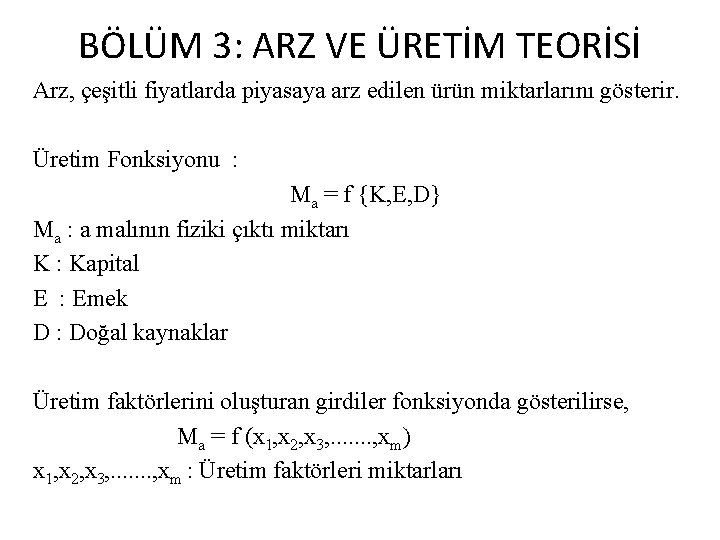 BÖLÜM 3: ARZ VE ÜRETİM TEORİSİ Arz, çeşitli fiyatlarda piyasaya arz edilen ürün miktarlarını