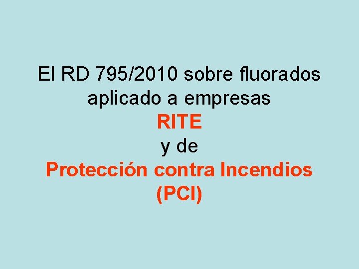 El RD 795/2010 sobre fluorados aplicado a empresas RITE y de Protección contra Incendios