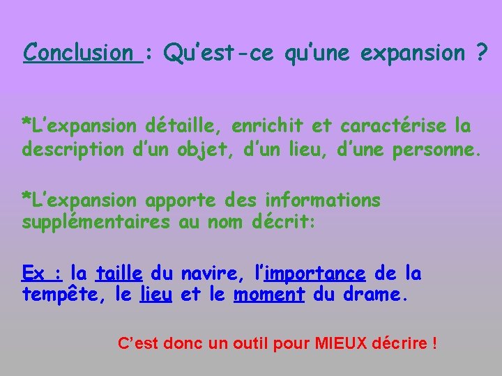 Conclusion : Qu’est-ce qu’une expansion ? *L’expansion détaille, enrichit et caractérise la description d’un