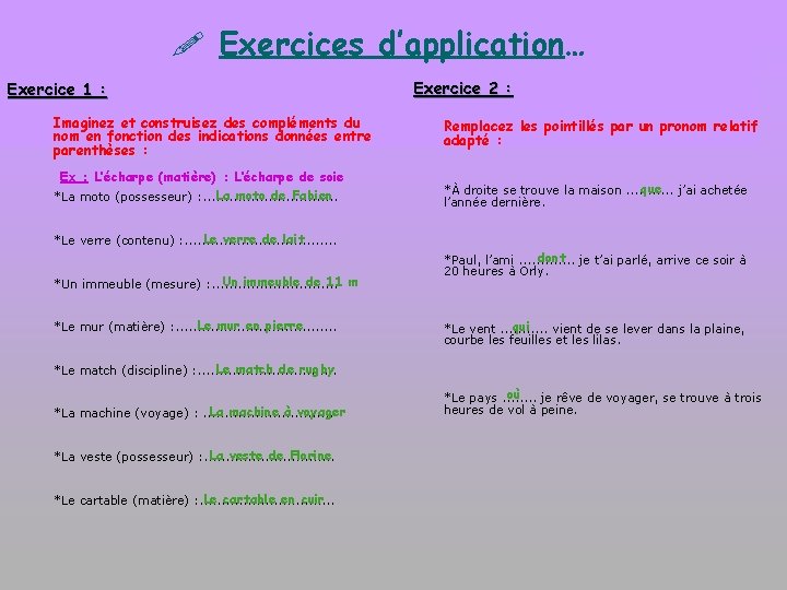 ! Exercices d’application… Exercice 1 : Imaginez et construisez des compléments du nom en