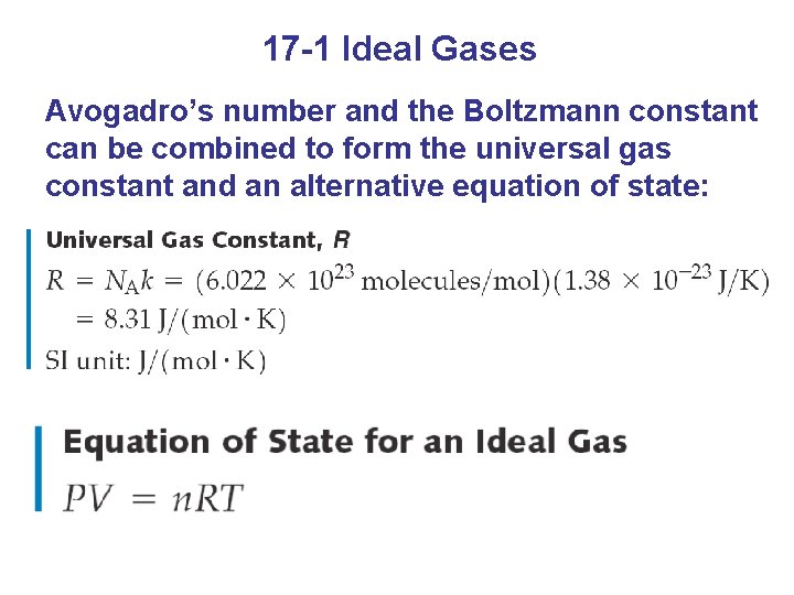 17 -1 Ideal Gases Avogadro’s number and the Boltzmann constant can be combined to