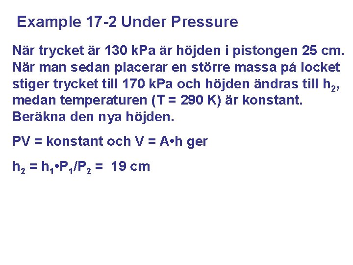 Example 17 -2 Under Pressure När trycket är 130 k. Pa är höjden i
