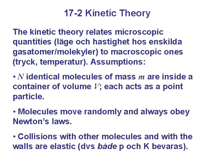 17 -2 Kinetic Theory The kinetic theory relates microscopic quantities (läge och hastighet hos