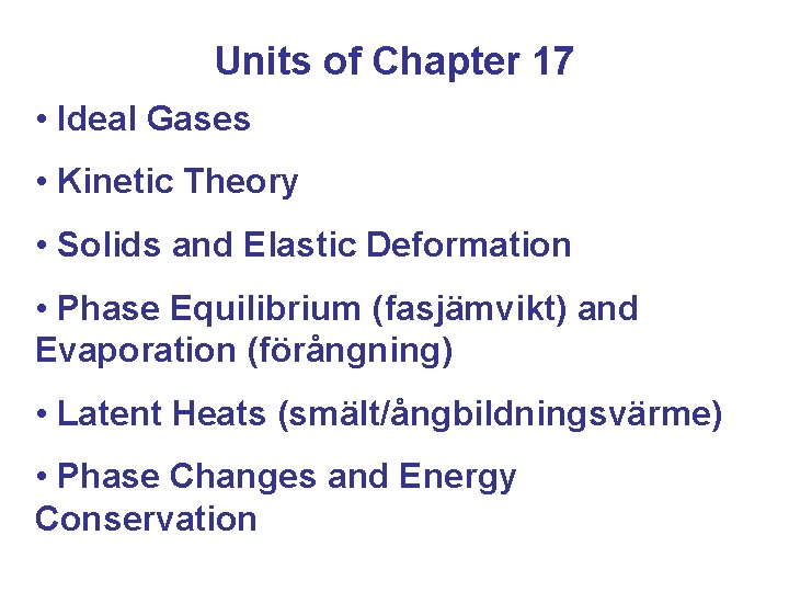 Units of Chapter 17 • Ideal Gases • Kinetic Theory • Solids and Elastic