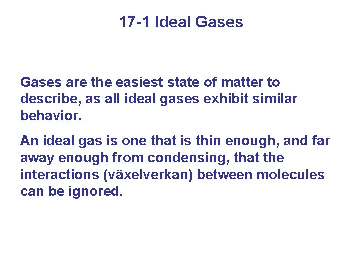 17 -1 Ideal Gases are the easiest state of matter to describe, as all