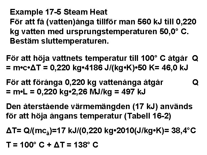Example 17 -5 Steam Heat För att få (vatten)ånga tillför man 560 k. J
