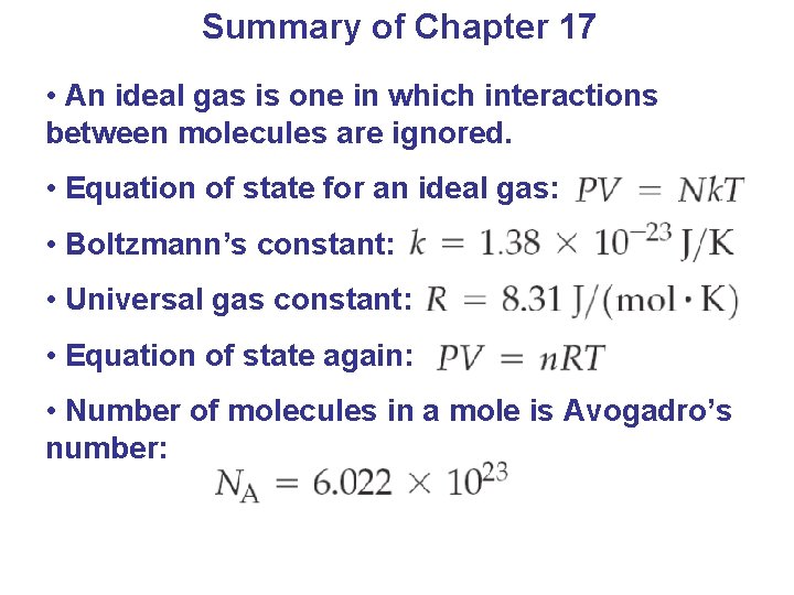 Summary of Chapter 17 • An ideal gas is one in which interactions between