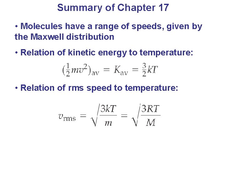 Summary of Chapter 17 • Molecules have a range of speeds, given by the