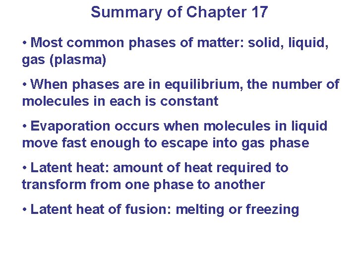 Summary of Chapter 17 • Most common phases of matter: solid, liquid, gas (plasma)