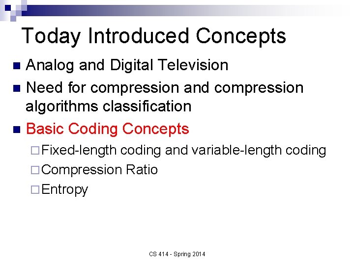 Today Introduced Concepts Analog and Digital Television n Need for compression and compression algorithms