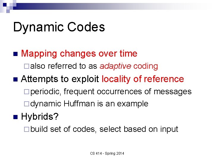 Dynamic Codes n Mapping changes over time ¨ also n referred to as adaptive