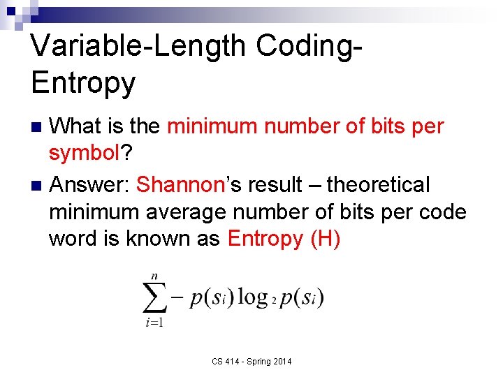 Variable-Length Coding. Entropy What is the minimum number of bits per symbol? n Answer: