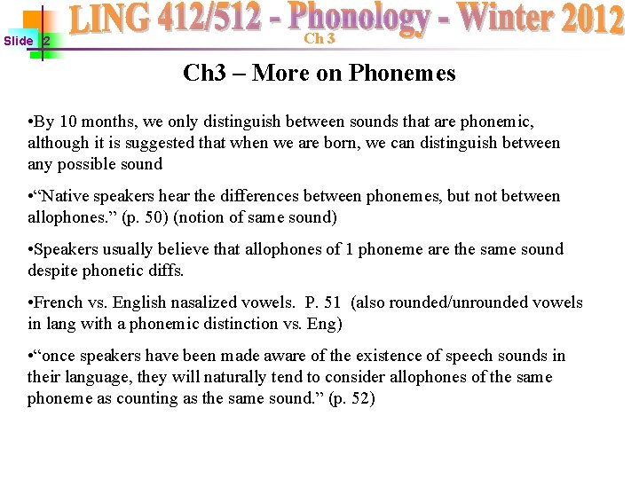 Slide 2 Ch 3 – More on Phonemes • By 10 months, we only