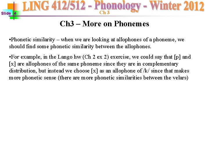 Slide 4 Ch 3 – More on Phonemes • Phonetic similarity – when we