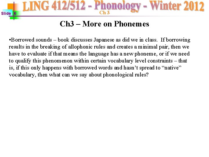 Slide 6 Ch 3 – More on Phonemes • Borrowed sounds – book discusses