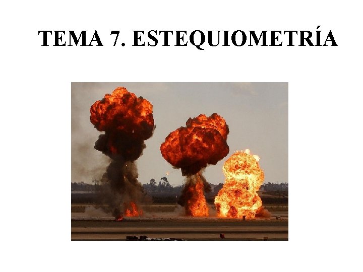 TEMA 7. ESTEQUIOMETRÍA 