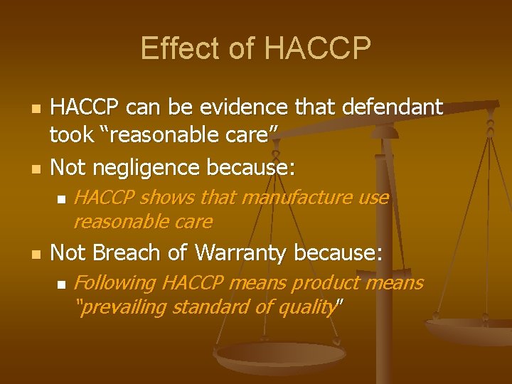 Effect of HACCP n n HACCP can be evidence that defendant took “reasonable care”