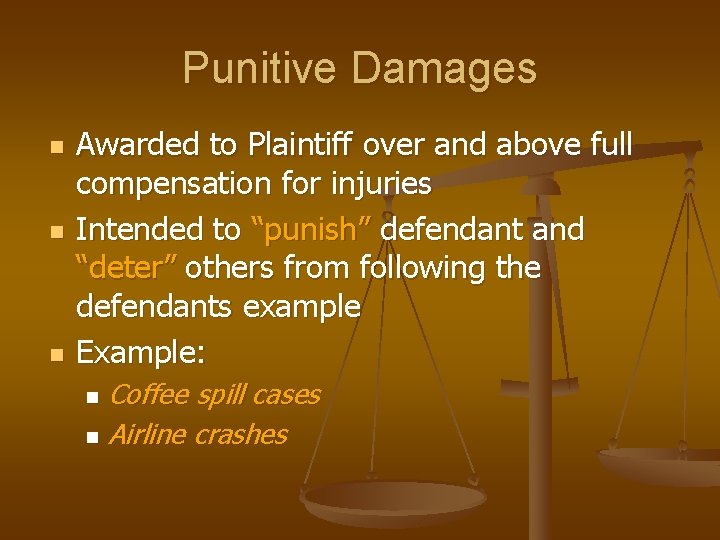 Punitive Damages n n n Awarded to Plaintiff over and above full compensation for