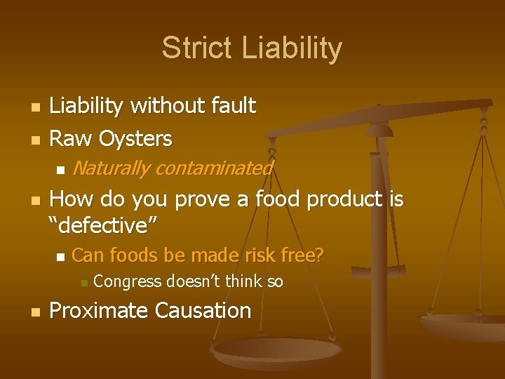 Strict Liability n n Liability without fault Raw Oysters n n Naturally contaminated How