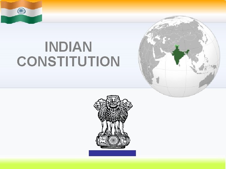 INDIAN CONSTITUTION INDIAN CONSTITUTION