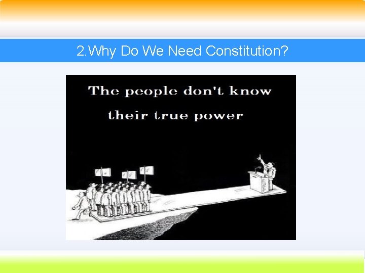 2. Why Do We Need Constitution? 12 2. Why Do We Need Constitution? 12