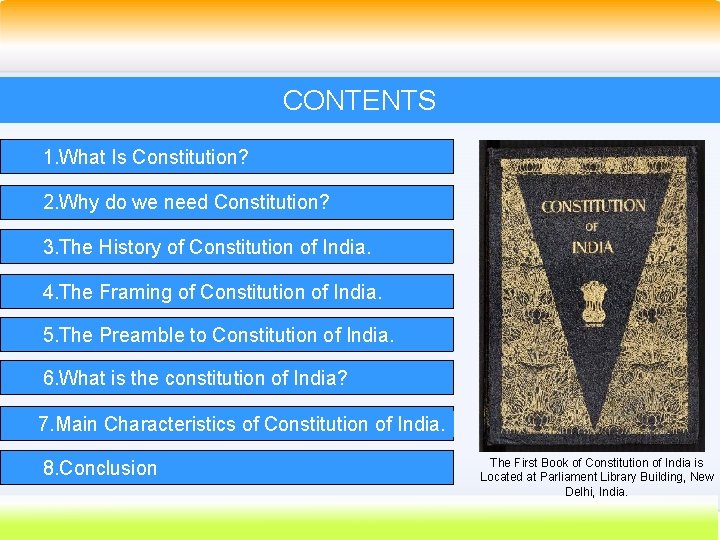 CONTENTS 1. What Is Constitution? 2. Why do we need Constitution? 3. The History