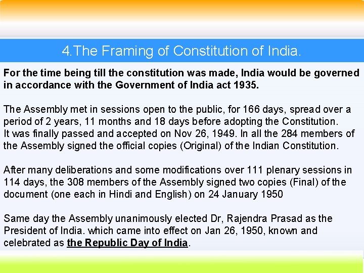 4. The Framing of Constitution of India. For the time being till the constitution