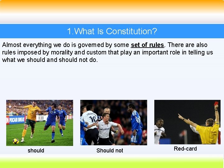 1. What Is Constitution? Almost everything we do is governed by some set of