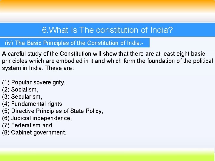 6. What Is The constitution of India? (iv) The Basic Principles of the Constitution 6. What Is The constitution of India? (iv) The Basic Principles of the Constitution