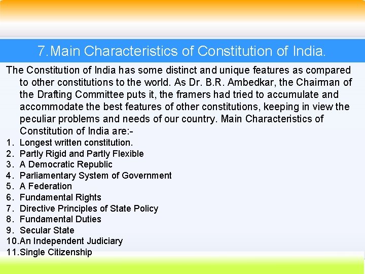 7. Main Characteristics of Constitution of India. The Constitution of India has some distinct 7. Main Characteristics of Constitution of India. The Constitution of India has some distinct