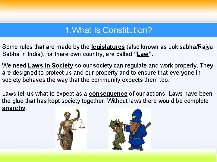 1. What Is Constitution? Some rules that are made by the legislatures (also known