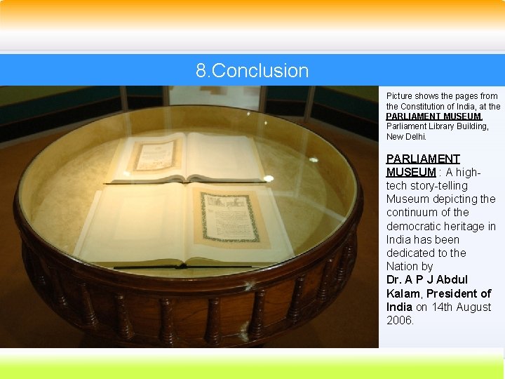 8. Conclusion Picture shows the pages from the Constitution of India, at the PARLIAMENT 8. Conclusion Picture shows the pages from the Constitution of India, at the PARLIAMENT