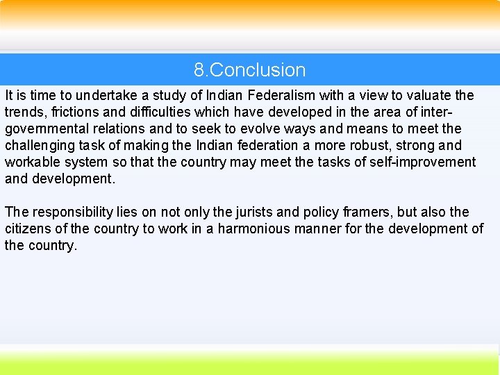 8. Conclusion It is time to undertake a study of Indian Federalism with a