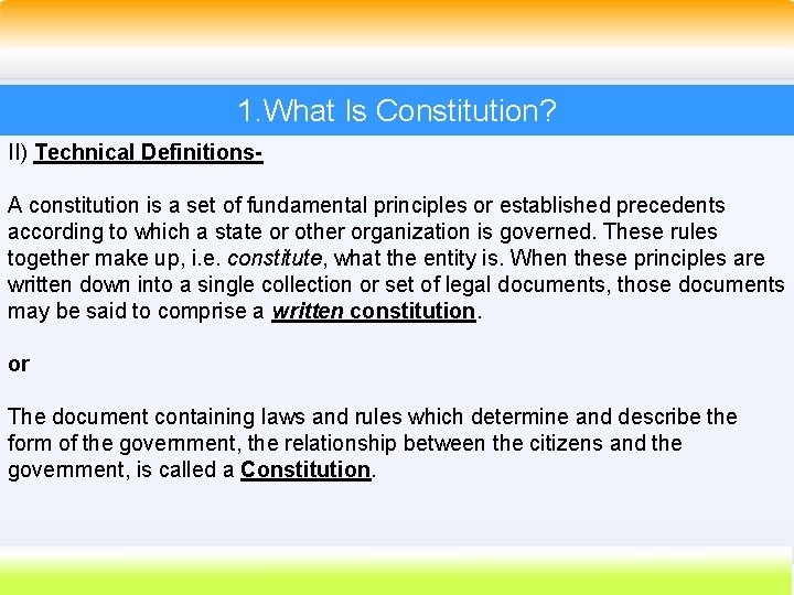 1. What Is Constitution? II) Technical Definitions. A constitution is a set of fundamental