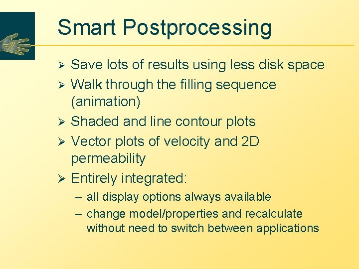 Smart Postprocessing Ø Ø Ø Save lots of results using less disk space Walk