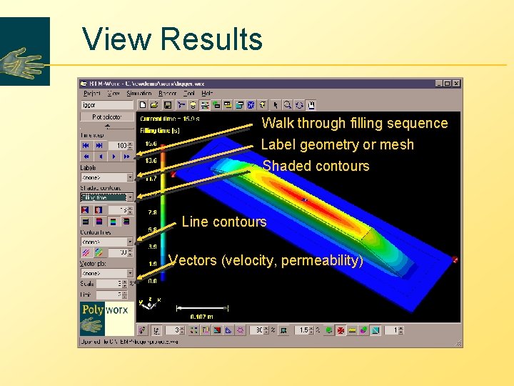 View Results Walk through filling sequence Label geometry or mesh Shaded contours Line contours